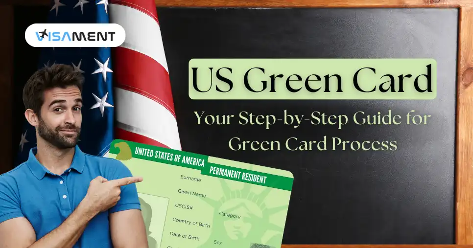 US Green Card: Your Step-by-Step Guide for Green Card Process