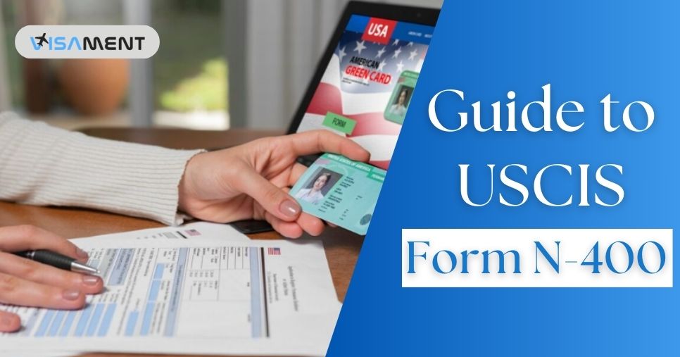 Guide to USCIS Form N-400: Required Documents, Cost and Eligibility