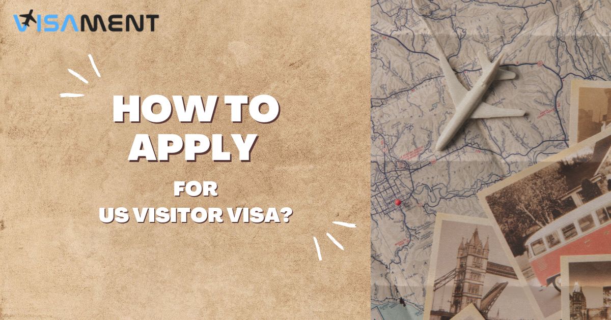 How To Apply For US Visitor Visa (B1/B2 Visa)?