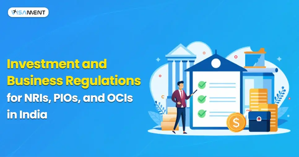 Investment and Business Regulations for NRIs, OCIs, and PIOs