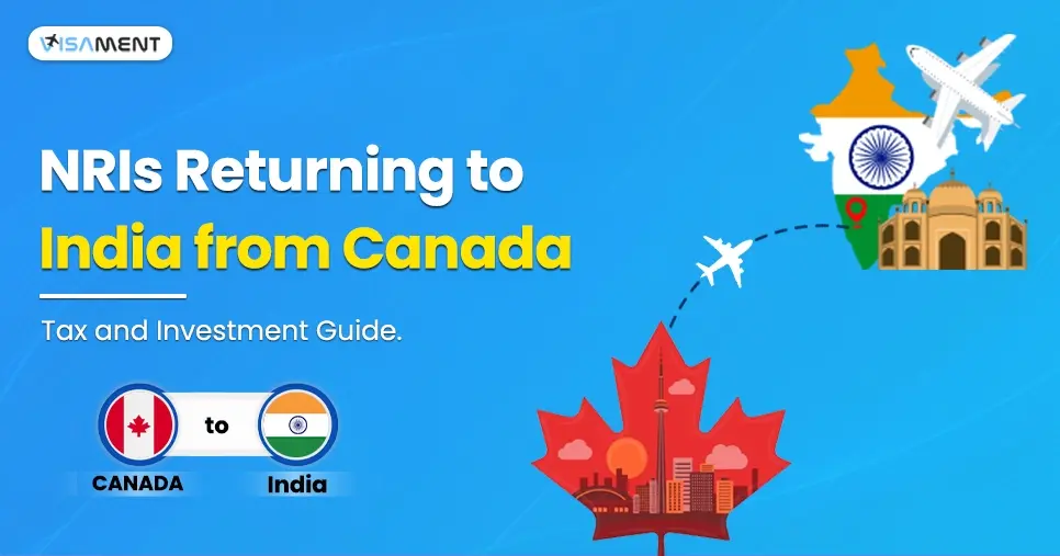NRIs Returning to India from the Canada: Tax and Investment Guide